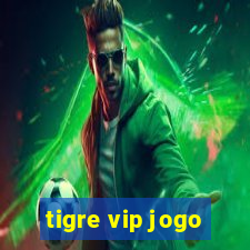 tigre vip jogo